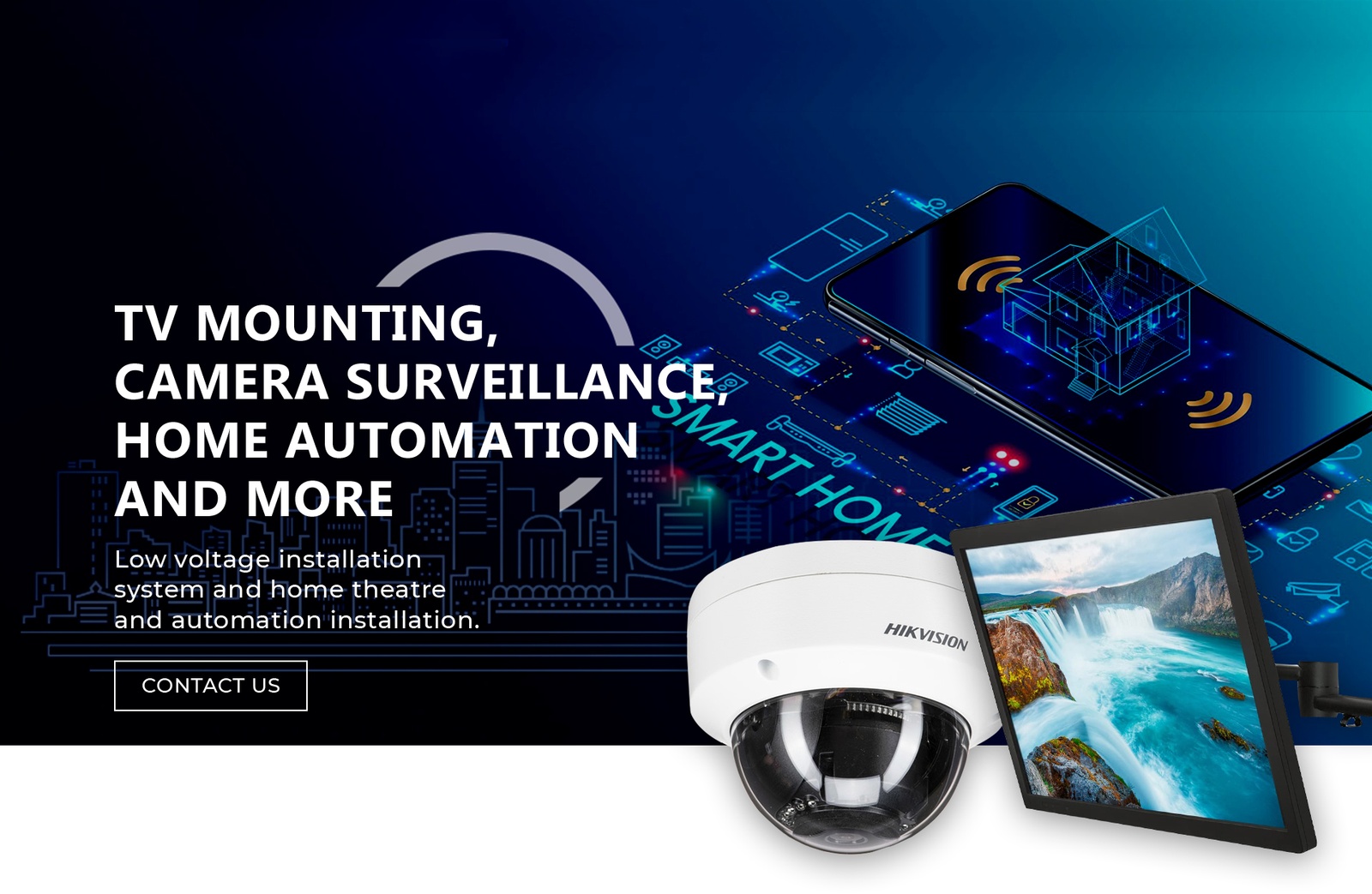 TV mounting, camera surveillance, home automation and more