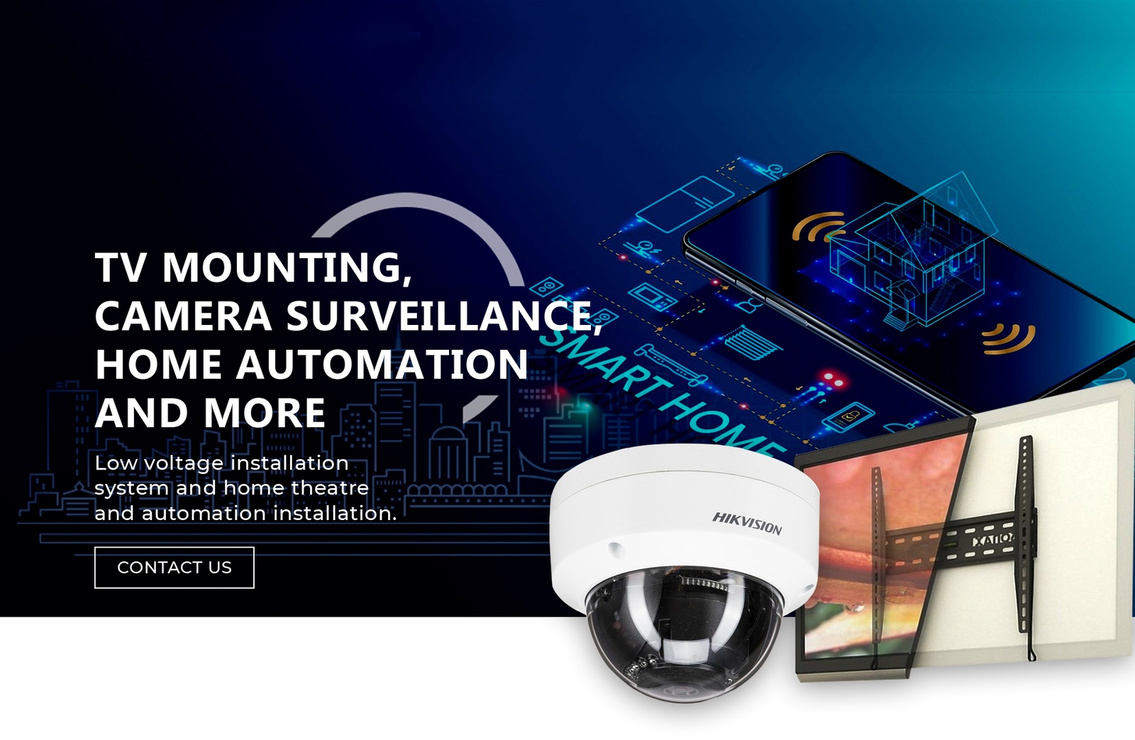 TV mounting, camera surveillance, home automation and more